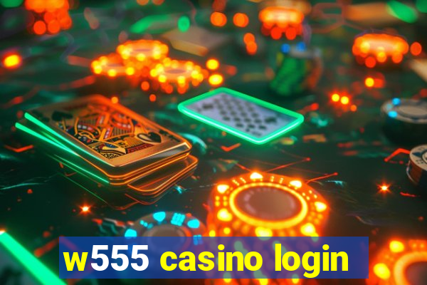 w555 casino login